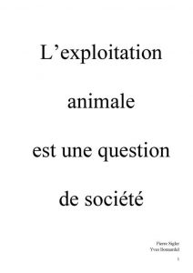 Yves Bonnardel et Pierre Sigler, L'exploitation animale est une question de société